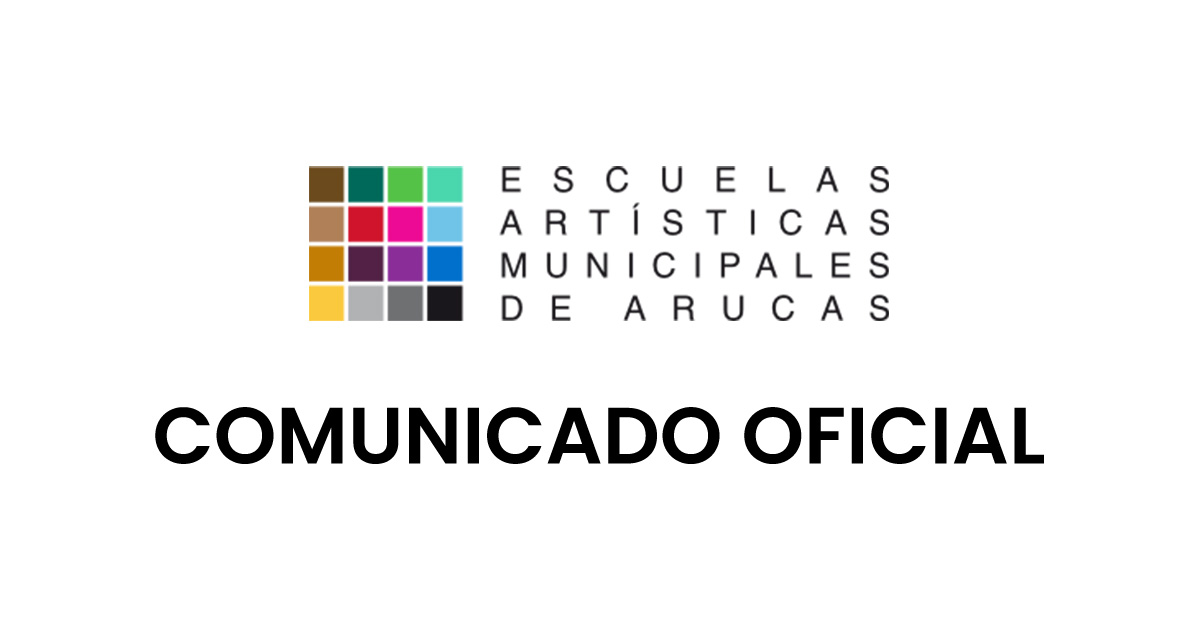Comunicado Oficial - Escuelas Artísticas Municipales de Arucas